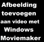 Foto Toevoegen In Windows Moviemaker Tijdens Videofragment Met Gesproken Tekst | Tutorial
